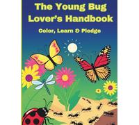 The Young Bug Lover’s Handbook: A Fun Insect Coloring & Activity Book for Kids Ages 4-8: Insect Learning, Coloring, and Nature Activities for Curious Kids and Budding Scientists
