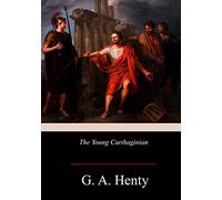 The Young Carthaginian: A Story of The Times of Hannibal
