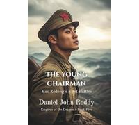 The Young Chairman: Mao Zedong's First Battles