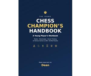 The Young Chess Champion’s Handbook: A Young Player’s Workbook
