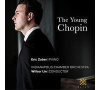 Chopin / Zuber / Indianapolis Chamber Orchestra - The Young Chopin