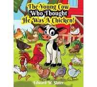 The Young Cow Who Thought He Was A Chicken!
