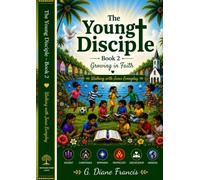 The Young Disciple - Book 2 - Growing in Faith: Walking with Jesus Everyday