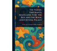 The Young Emigrants; Madelaine Tube; The Boy And The Book; And Crystal Palace