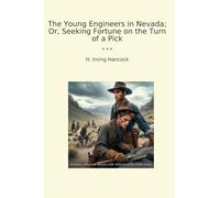 The Young Engineers in Nevada; Or, Seeking Fortune on the Turn of a Pick