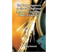 The Young Engineers On The Gulf The Dread Mystery Of The Million Dollar Breakwater
