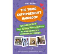 The Young Entrepreneur's Handbook: Ideas to Income Step-by-Step Kidpreneurship to Build Confidence and Financial Literacy: Guide to Explain How We Earned Our First Money
