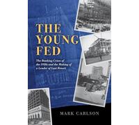 The Young Fed: The Banking Crises of the 1920s and the Making of a Lender of Last Resort