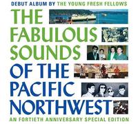 The Young Fresh Fellows - Fabulous Sounds Of The Pacific Northwest (40th Anniversary Edition) [Compact Discs] Anniversary Ed