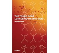 The young gods - longue route 1985/2020