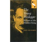 The Young Heidegger: Rumor of the Hidden King