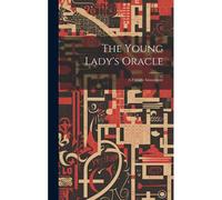 The Young Lady's Oracle: A Fireside Amusement