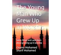 The Young Man Who Grew Up in Worship: Samy, Omar, and Layla learn about growing up in worship