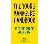 The Young Manager's Handbook : Future - Proof Your MBA !