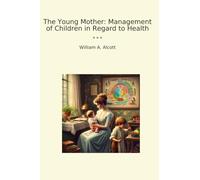 The Young Mother: Management of Children in Regard to Health