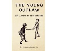 The Young Outlaw: Or, Adrift in the Streets