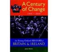 The Young Oxford History of Britain and Ireland: Volume 5: A Century of Change: 1900 - 2000 (The Young Oxford History of Britain & Ireland) - [Livre en VO] James Mason (Auteur)