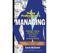 The Young Professional's Guide To Managing