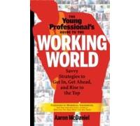 The Young Professional's Guide To The Working World