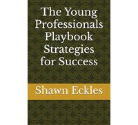 The Young Professionals Playbook Strategies for Success