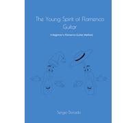 The Young Spirit of Flamenco Guitar: An Initiation Flamenco Guitar Method