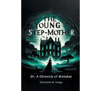 The Young Step-Mother Or, A Chronicle Of Mistakes
