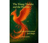 The Young Traveler and the Phoenix: A tale of Adventure and Magic