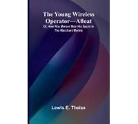 The Young Wireless Operator-Afloat Or, How Roy Mercer Won His Spurs In The Merchant Marine