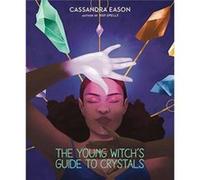 The Young Witchs Guide to Crystals by Cassandra Eason Cassandra Eason (Auteur)