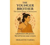 The Younger Brother: The Quite Flame of Ramayana