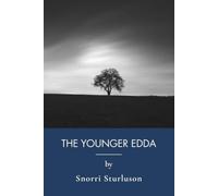 The Younger Edda: The Prose Edda, Tales of Norse Mythology (Annotated)
