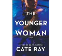 The Younger Woman: A Twisted Domestic Thriller of Dangerous Obsessions and Deadly Secrets