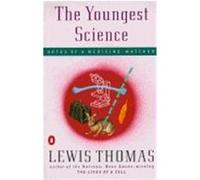 The Youngest Science Lewis Thomas (Auteur)