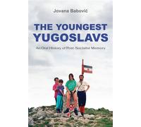 The Youngest Yugoslavs An Oral History of Post-Socialist Memory - Jovana Babovic - Indiana University Press - ebook (ePub) - Livre