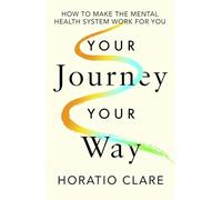 Your Journey, Your Way: How to Make the Mental Health System Work For You