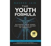 The Youth Formula: Outsmart Your Genes and Unlock the Secret to Longevity