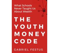 The Youth Money Code: What Schools Never Taught Us About Wealth