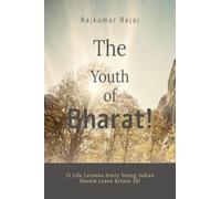The Youth of Bharat!: 21 Life Lessons Every Young Indian Should Learn Before 30!