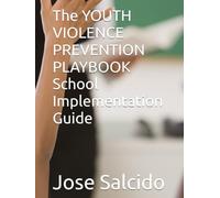 The YOUTH VIOLENCE PREVENTION PLAYBOOK: School Implementation Guide
