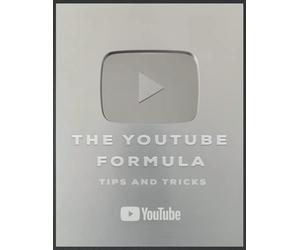 The YouTube Formula: The YouTube Formula:How become a successful YouTuber and get the first 100k Easy and Growing Your Following and Making Money as a Video Influencer.