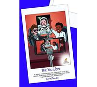 The Youtuber: Learn How To Start A Youtube Channel [Youtube For Kids] (Upstart Garage - Inspiration For Young Entrepreneurs)