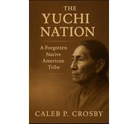 The Yuchi Nation: A Forgotten Native American Tribe