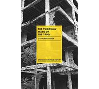 The Yugoslav Wars of the 1990s
