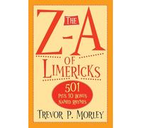The Z-A of Limericks: 501 Plus 10 Bonus Named Rhymes