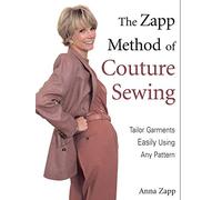 The Zapp Method of Couture Sewing: Tailor Garments Easily Using Any Pattern