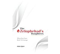 The Zelophehad's Daughters: When Fear Gave Birth to Courage (White Cover)
