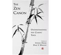 The Zen Canon: Understanding the Classic Texts Heine, Stephen (Auteur)