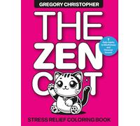 The Zen Cat: Stress Relief Coloring Book for Adults : Seven daily habits to Mindfulness and Personal Growth