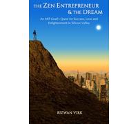 The Zen Entrepreneur and the Dream: An MIT Grad's Quest for Success, Love and Enlightenment in Silicon Valley