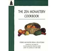 The Zen Monastery Cookbook: Stories and Recipes from a Zen Kitchen